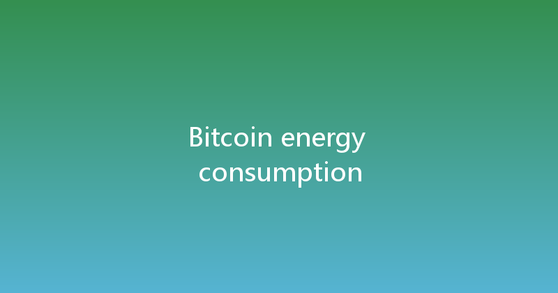 Bitcoin energy consumption 