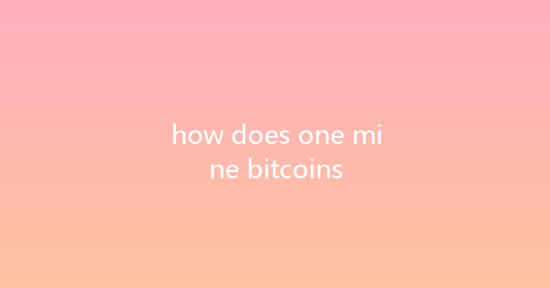 how does one mine bitcoins 