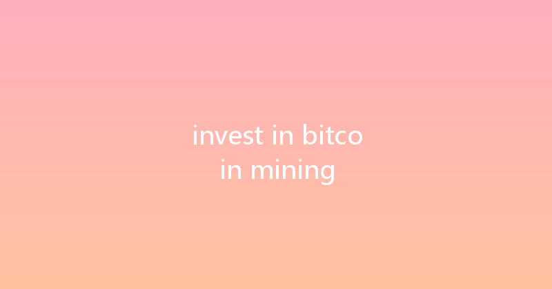 invest in bitcoin mining 