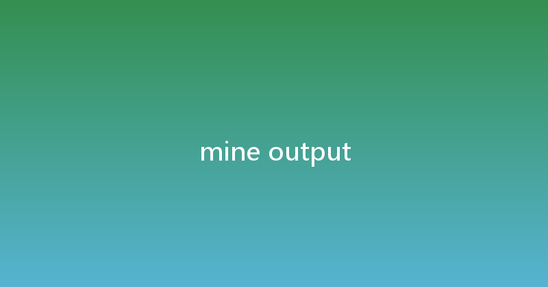 mine output 