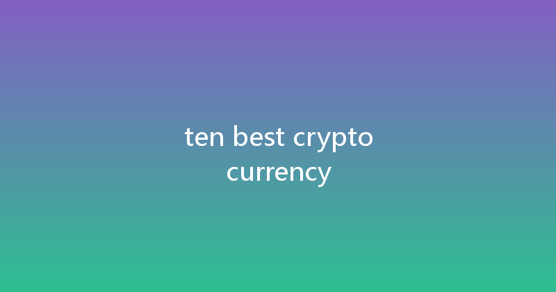 ten best cryptocurrency 